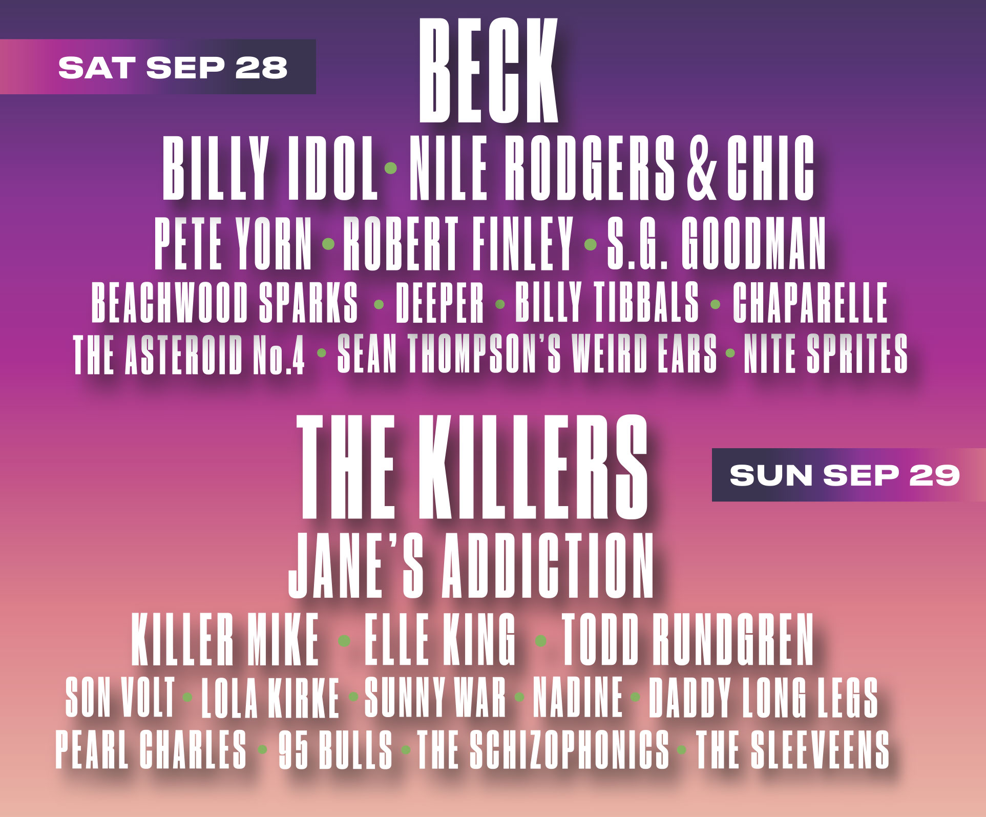 Lineup featuring, The Killers, Beck, Billy Idol, Jane's Addiction, Nile Rodgers + Chic, Killer Mike, Elle King, Todd Rundgren, Pete Yorn, Son Volt, Robert Finley, S.g. Goodman, Lola Kirke, The Sleveens, Tre Burt, Beachwood Sparks, Sunny War, Billy Tibbals Band, Chaparelle, Pearl Charles, 95 Bulls, The Asteroid No 4, The Schizophonics, Nadine, Daddy Long Legs, Sean Thompsons Weird Ears, and Nite Sprites. Plus Enjoy Culinary Experiences, Cocktails, Art, Marketplace, Beer Garden and More.