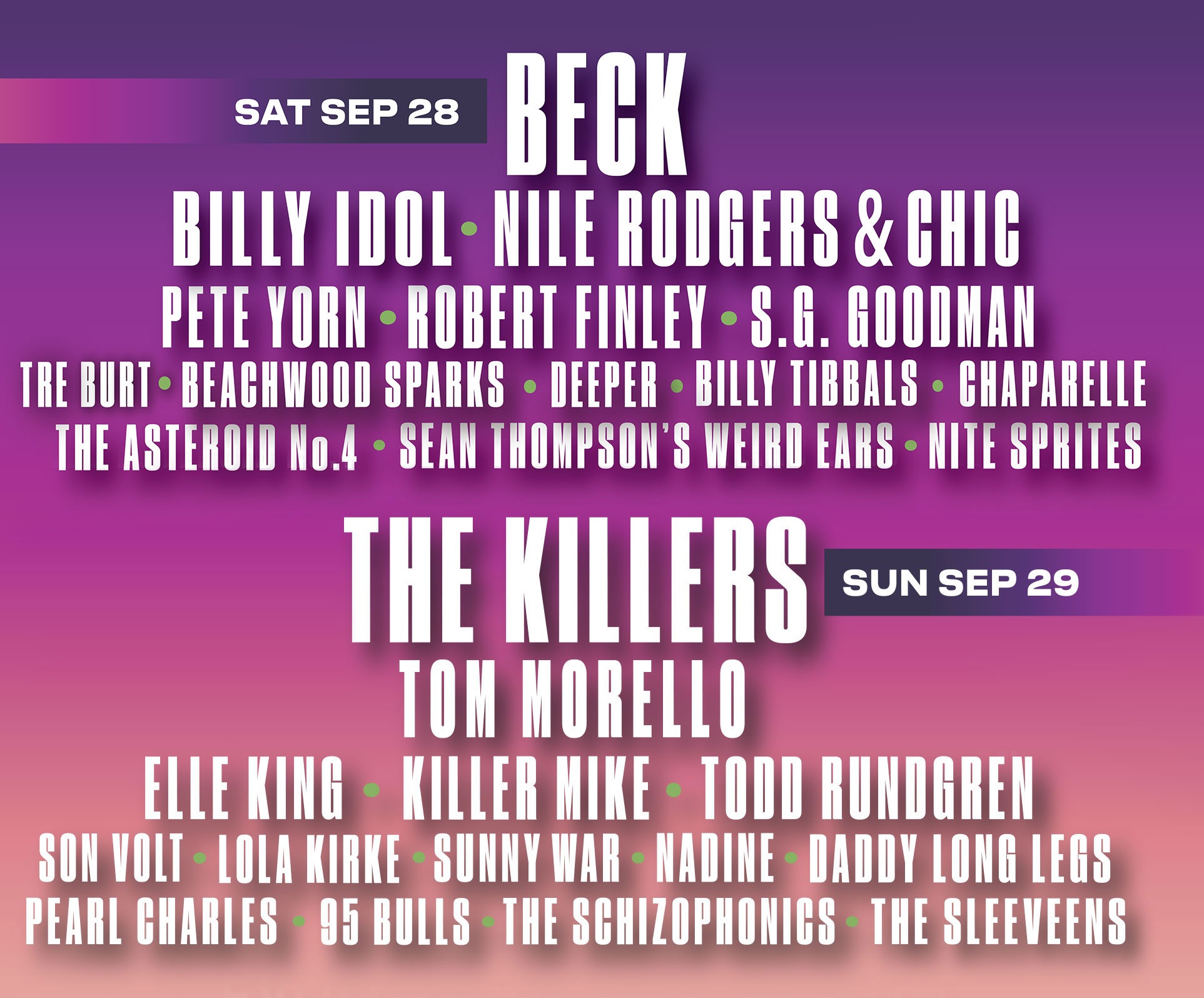 Lineup featuring, The Killers, Beck, Billy Idol, Tom Morello, Nile Rodgers + Chic, Killer Mike, Elle King, Todd Rundgren, Pete Yorn, Son Volt, Robert Finley, S.g. Goodman, Lola Kirke, The Sleveens, Tre Burt, Beachwood Sparks, Sunny War, Billy Tibbals Band, Chaparelle, Pearl Charles, 95 Bulls, The Asteroid No 4, The Schizophonics, Nadine, Daddy Long Legs, Sean Thompsons Weird Ears, and Nite Sprites. Plus Enjoy Culinary Experiences, Cocktails, Art, Marketplace, Beer Garden and More.